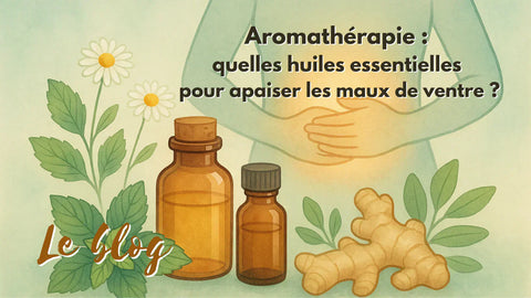 Aromathérapie : quelles huiles essentielles pour apaiser les maux de ventre ?