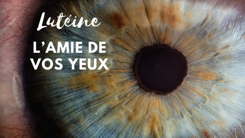 Lutéine : L'Amie de Vos Yeux !