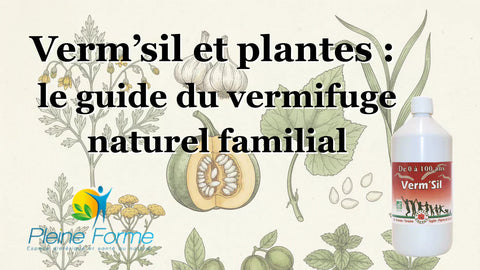 Verm'sil et plantes : le guide du vermifuge naturel familial