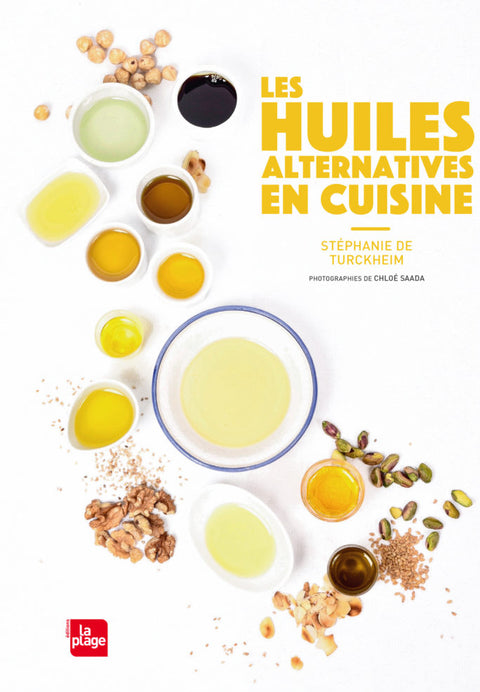 Les huiles alternatives en cuisine - Stéphanie de Turckheim