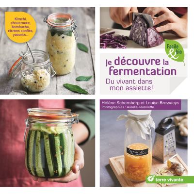 Je découvre la fermentation - Louise Browaeys