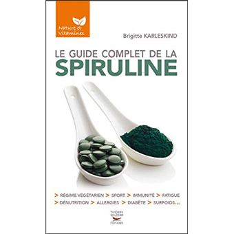 Le guide complet de la spiruline - Brigitte Karleskind