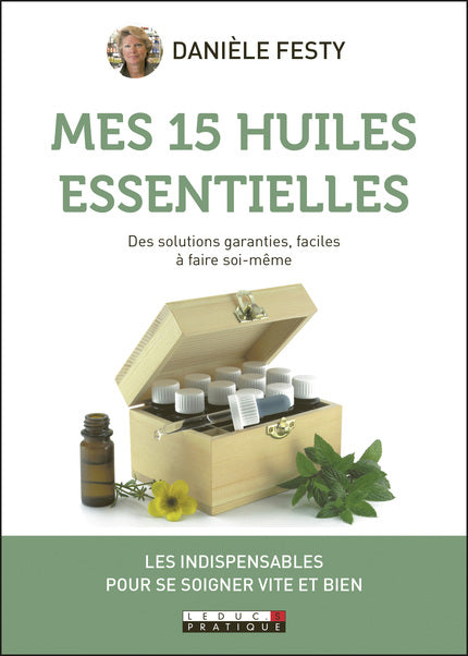 Mes 15 huiles essentielles - Danièle Festy